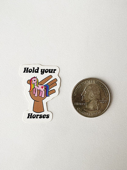 Hold Your Horses Vinyl Sticker